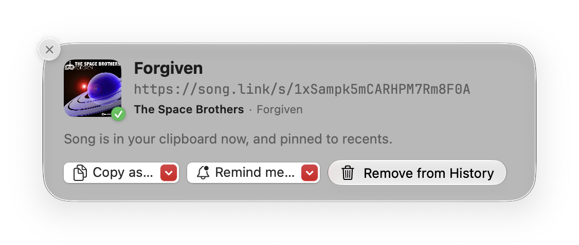 Pinza's copy confirmation card after copying a song: album art and title for 'Forgiven' by The Space Brothers, the song.link URL that is now on the clipboard, and three buttons — Copy as, Remind me, and Remove from History.