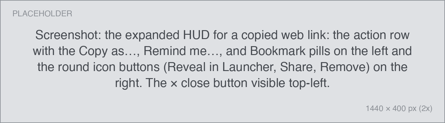 the expanded HUD for a copied web link: the action row with the Copy as…, Remind me…, and Bookmark pills on the left and the round icon buttons (Reveal in Launcher, Share, Remove) on the right. The × close button visible top-left.