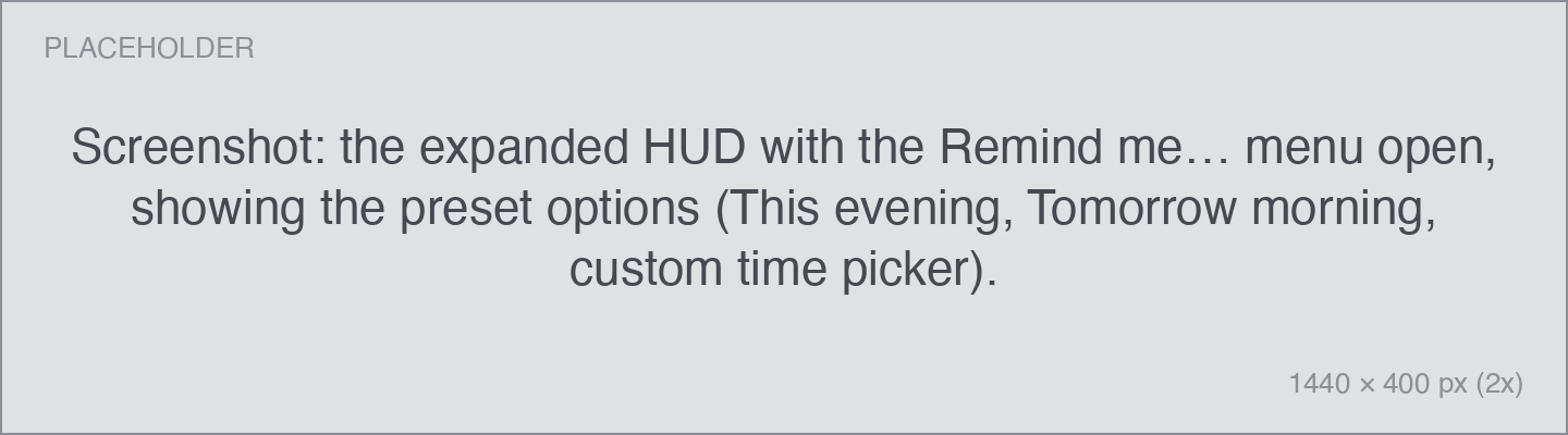 the expanded HUD with the Remind me… menu open, showing the preset options (This evening, Tomorrow morning, custom time picker).