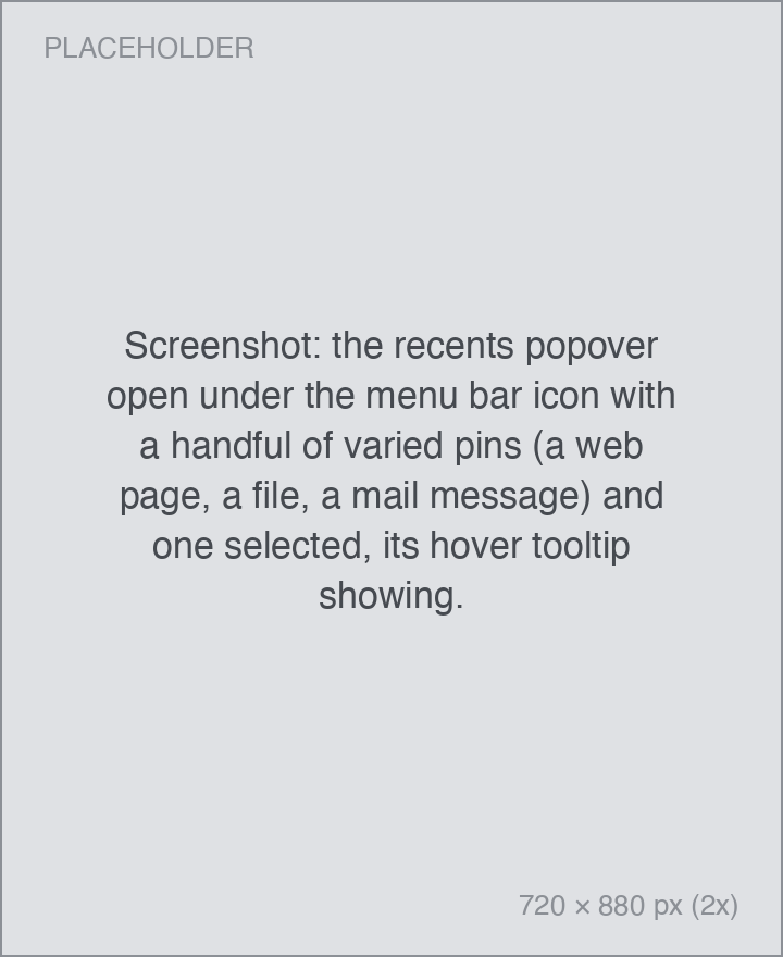 the recents popover open under the menu bar icon with a handful of varied pins (a web page, a file, a mail message) and one selected, its hover tooltip showing.